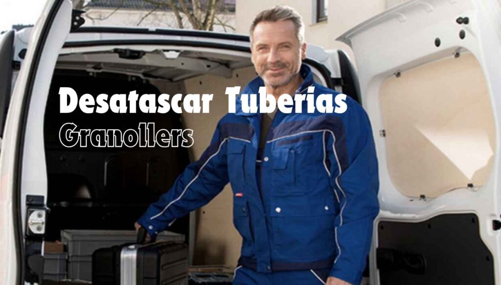 Desatascar Tuberias Granollers